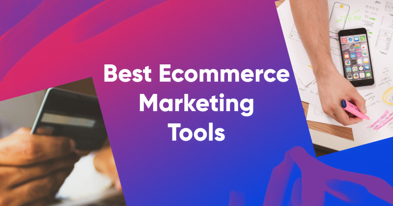 Best Marketing Tools For Your Ecommerce Business