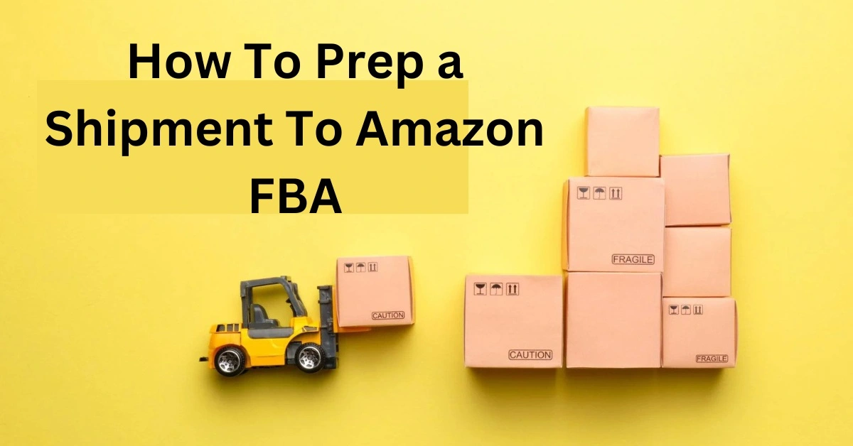 How To Prep a Shipment To Amazon FBA