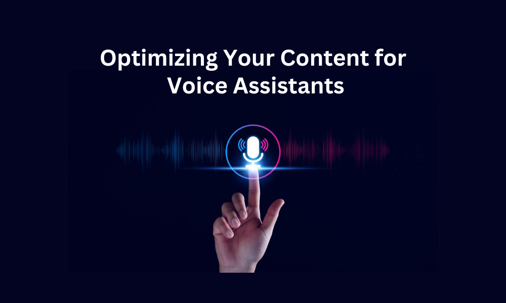 Optimizing Your Content for Voice Assistants