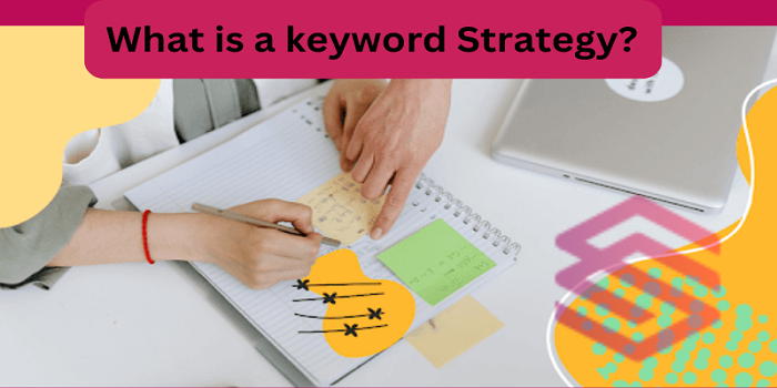 What is a keyword Strategy?