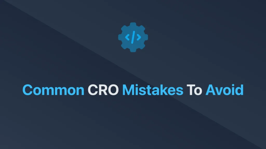 Common CRO mistakes