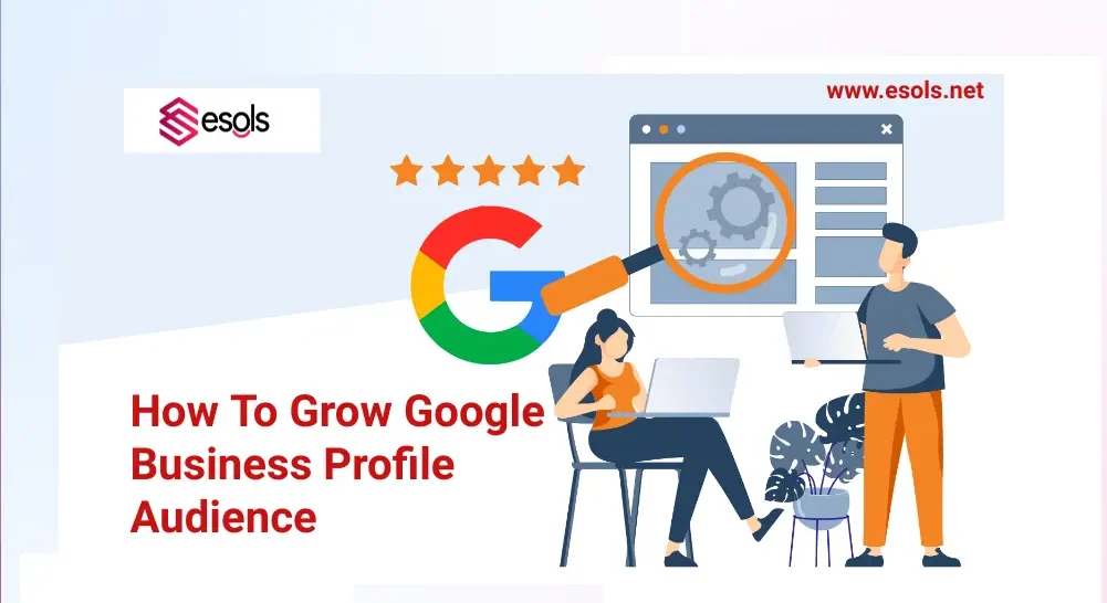 How To Grow Google Business Profile Audience-GMB Optimization Tips