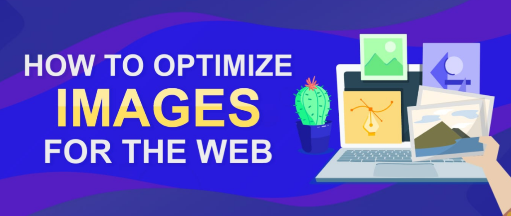 Optimize your images