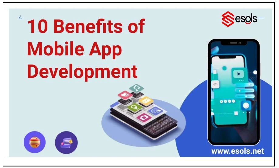 10 Benefits of Mobile App Development for Your Business