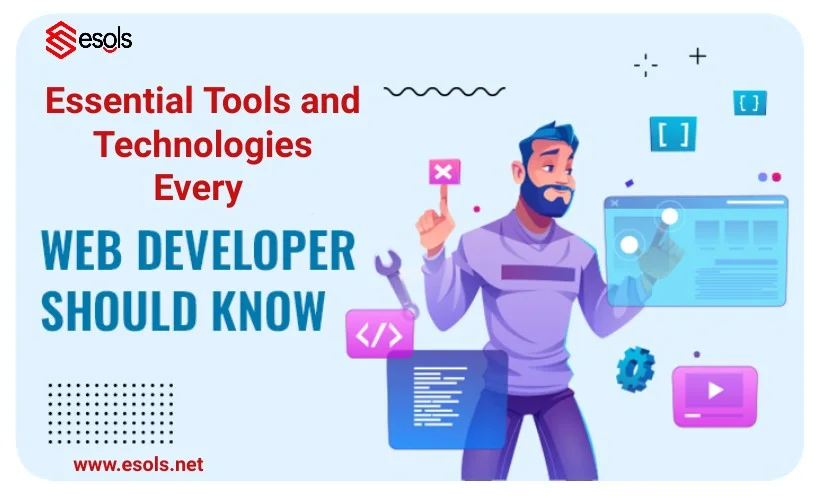 Essential Tools and Technologies Every Web Developer Should Know