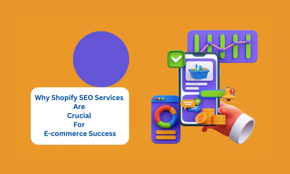 Why Shopify SEO Services Are Crucial for E-commerce Success