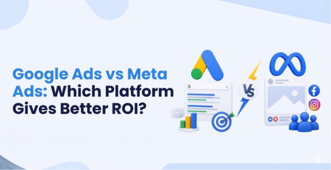 Meta Ads vs. Google Ads: Which Delivers Better ROI in 2026?